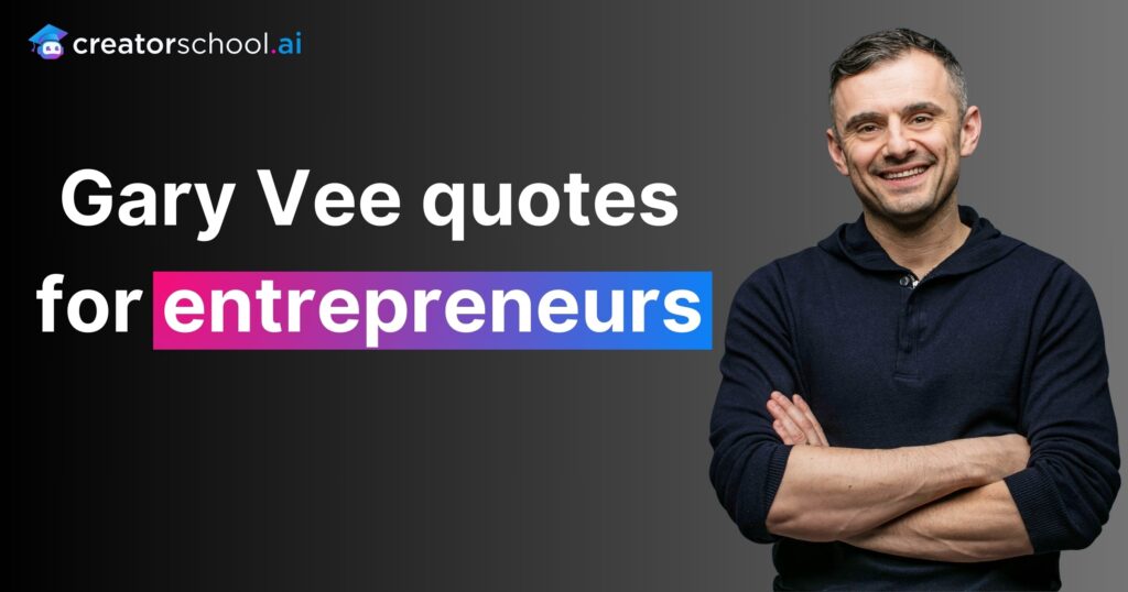 200+ Gary Vee Quotes: Inspiring Gary Vaynerchuk Quotes 2 Best Gary Vee quotes for entrepreneurs min